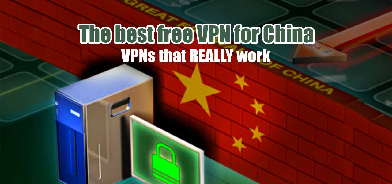 The Best VPN China FREE that REALLY Work in 2020 | VPNveteran.com