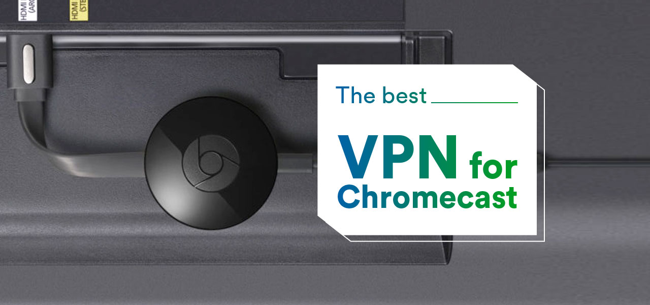 best vpn chromecast