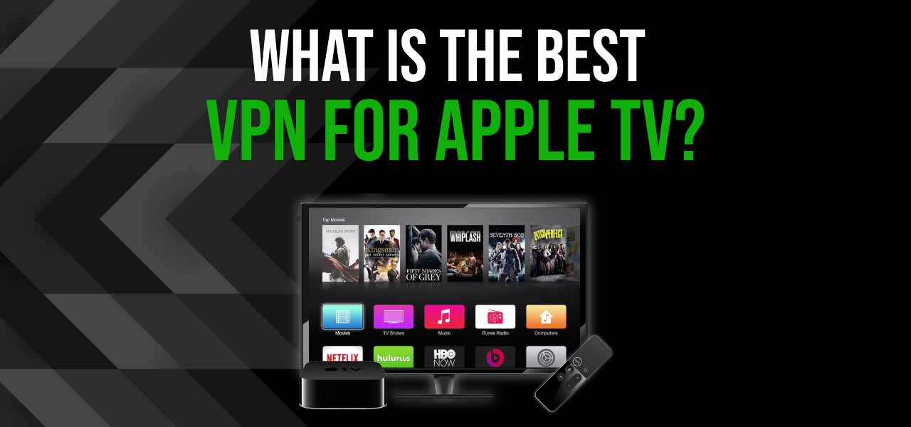 What Is the Best VPN for Apple TV in 2020? | VPNveteran.com