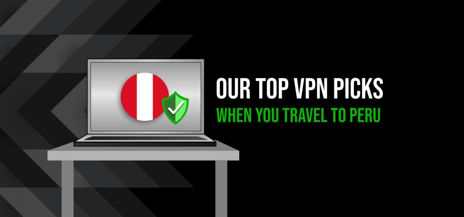Best VPN Peru: Our Top 5 Selection for 2020 | VPNveteran.com