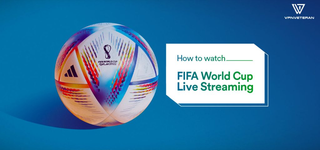 Watch Fifa World Cup Live Steam From Anywhere 2024