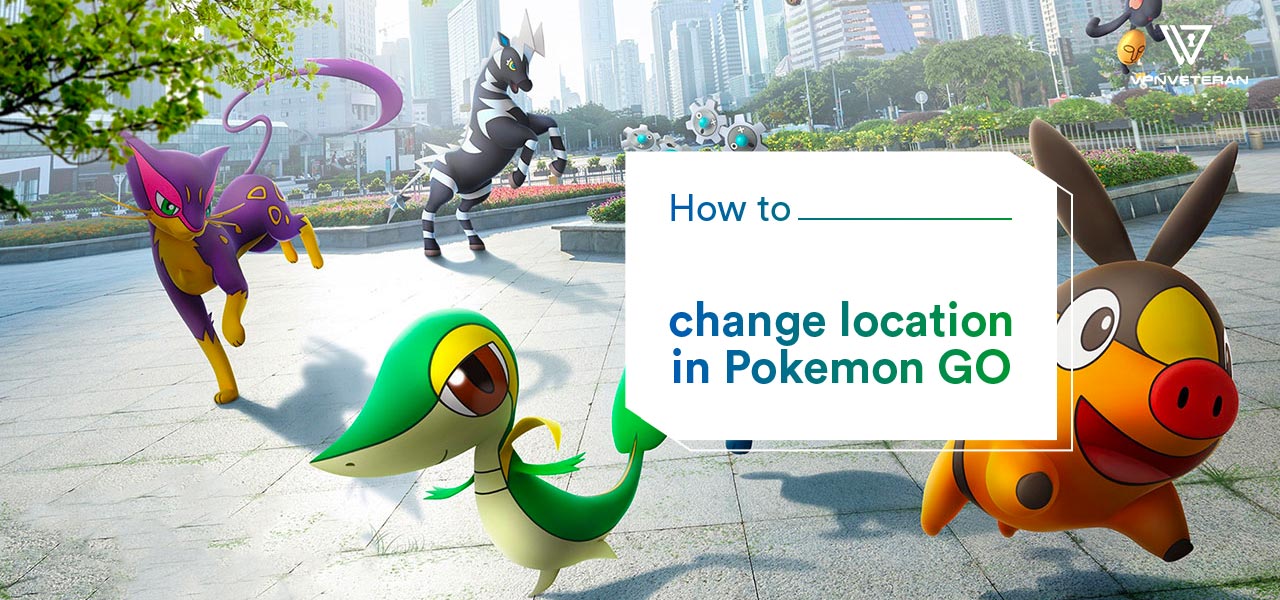 How to Change Location in Pokemon Go in 2022 | VPNveteran.com