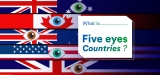 Five Eyes Countries – What You Need to Know