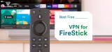 Best Free VPN for Firestick 2024