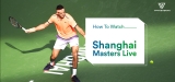 How to Watch Shanghai Masters Live Stream 2024
