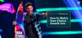 How To Watch Teen Choice Awards Live On Fox