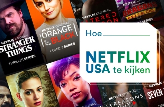 Hoe je Amerikaanse Netflix kunt kijken vanuit Nederland