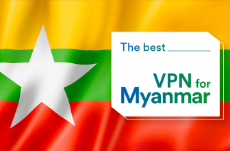 Best Myanmar VPN 2022 to Keep Online Activities Private