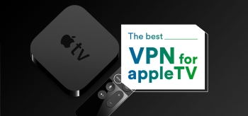 What’s the Best Apple TV VPN? Our 2026 Ranking