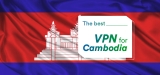 Enhance Your Online Security with The Best Cambodia VPN