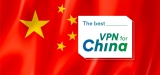 What is the Best VPN for China in 2023?