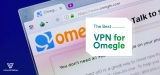 The Best VPN for Omegle in 2022