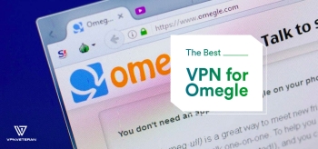 The Best VPN for Omegle in 2024