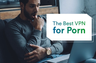 Best VPN for Porn 2024: Stream From Anywhere