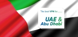 Tested And Approved: The Best VPNs for UAE and Abu Dhabi