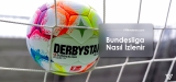 Bundesliga Nasıl İzlenir? (2022 Kapsamlı Rehber)