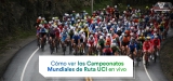 Ver los Campeonatos Mundiales de Ruta UCI en 2024