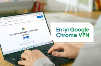 En İyi Chrome VPN Eklentisi Hangisi? (2023 Güncel)