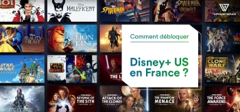 Débloquer Disney+ USA en France en 2025