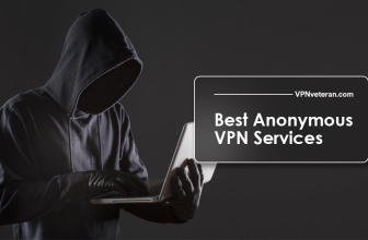 5 Veritable Anonymous VPNs to Browse Privately Online