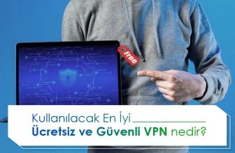 En iyi Ücretsiz VPN Seçenekleri Neler?