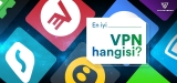 En iyi VPN Programı Nasıl Bulunur?