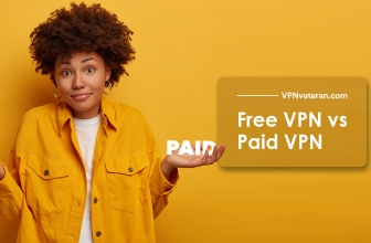 Free vs. Paid VPN – 10 Things You Should Know