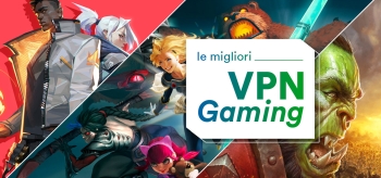 Perché attivare una VPN Gaming e quali sono le migliori