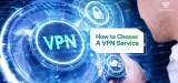 How to Choose a VPN in 2022?