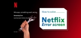 Make The Netflix Error Screens A Thing Of The Past