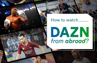 Watch the DAZN Stream From Anywhere in the World