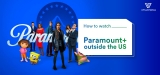 How to Watch Paramount Outside US Free in 2023