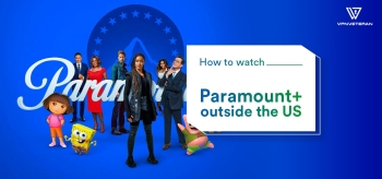 How to Watch Paramount Outside US Free in 2025