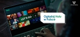 Oglądaj Hulu w polsce w 2022