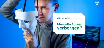 Die IP Adresse verbergen: Warum und Wie.