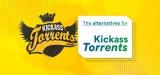 The Best Kickass Torrent Alternatives