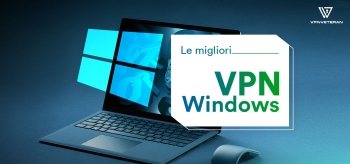 Le migliori VPN Windows 2024