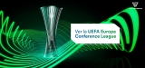 Cómo ver la UEFA Europa Conference League 2024