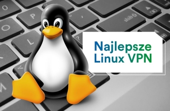 VPN Linux – który jest najlepszy?
