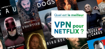 Les meilleurs VPN pour Netflix en 2023