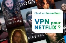 Les meilleurs VPN pour Netflix en 2024