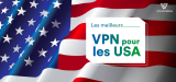 Quel VPN américain choisir en 2022 ?