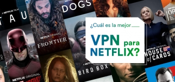 ¡La mejor VPN Netflix de todo 2022!