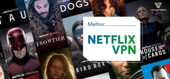 Netflix VPN com a melhor VPN de 2024