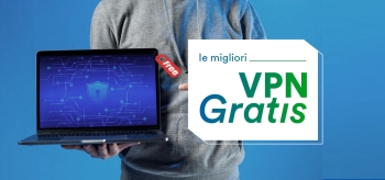 VPN gratis: tutto quello che devi sapere