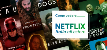 Guardare Netflix Italia all’estero nel 2023: ecco come funziona