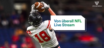 Erfolgreich NFL Stream schauen mit VPN