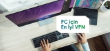 PC için En İyi VPN Hangisi? (2024 Listesi)