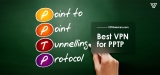 5 Best PPTP VPNs- Perfect Protocol For Online Streaming!