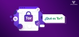 ¿Qué es Tor y cómo funciona? Nuestra Guía 2023